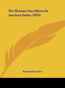 On Human Sacrifices In Ancient India (1876)