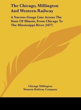 The Chicago, Millington And Western Railway