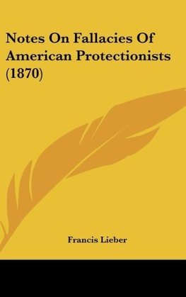 Notes On Fallacies Of American Protectionists (1870)