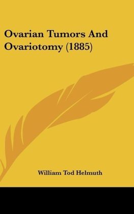 Ovarian Tumors And Ovariotomy (1885)