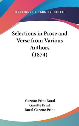 Selections In Prose And Verse From Various Authors (1874)