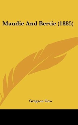 Maudie And Bertie (1885)