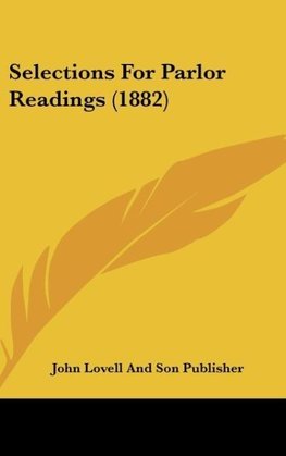 Selections For Parlor Readings (1882)