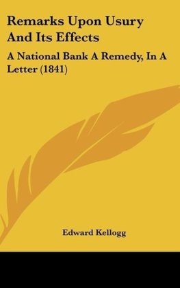 Remarks Upon Usury And Its Effects