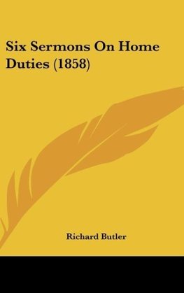 Six Sermons On Home Duties (1858)