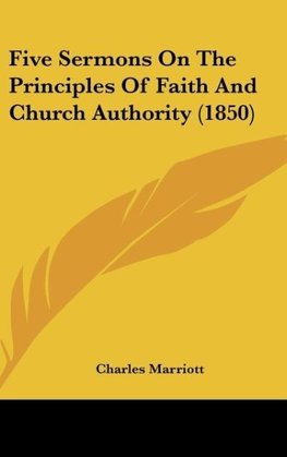 Five Sermons On The Principles Of Faith And Church Authority (1850)