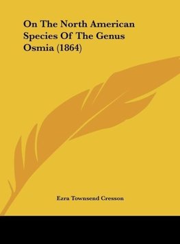 On The North American Species Of The Genus Osmia (1864)