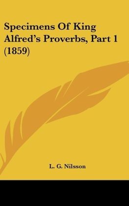 Specimens Of King Alfred's Proverbs, Part 1 (1859)