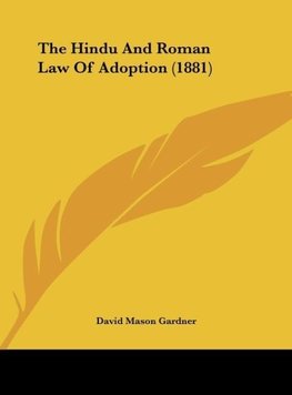 The Hindu And Roman Law Of Adoption (1881)