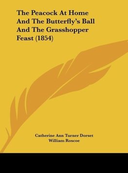The Peacock At Home And The Butterfly's Ball And The Grasshopper Feast (1854)
