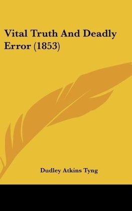 Vital Truth And Deadly Error (1853)