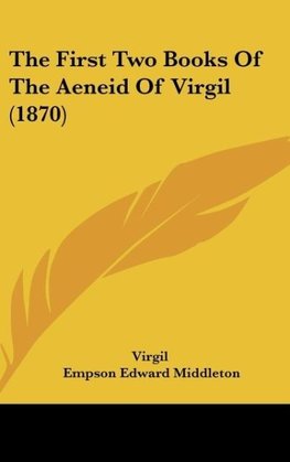 The First Two Books Of The Aeneid Of Virgil (1870)