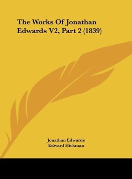 The Works Of Jonathan Edwards V2, Part 2 (1839)