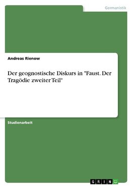 Der geognostische Diskurs in "Faust. Der Tragödie zweiter Teil"