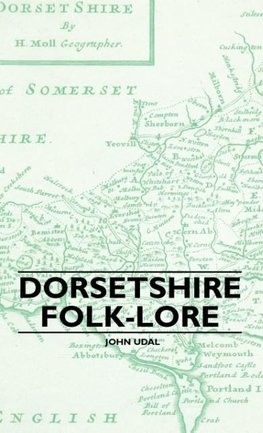 Dorsetshire Folk-Lore