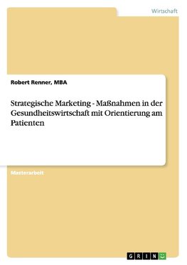 Strategische Marketing-Maßnahmen in der Gesundheitswirtschaft mit Orientierung am Patienten