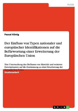 Der Einfluss von Typen nationaler und europäischer Identifikationen auf die Befürwortung einer Erweiterung der Europäischen Union