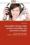 Conception de jeux vidéo sonores accessibles aux personnes aveugles