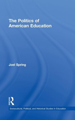 Spring, J: Politics of American Education