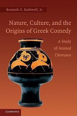 Rothwell, J: Nature, Culture, and the Origins of Greek Comed