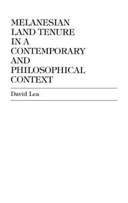 Melanesian Land Tenure in a Contemporary and Philosophical Context