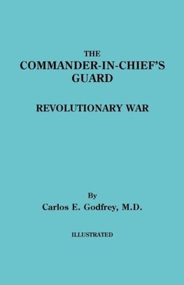 The Commander-In-Chief's Guard. Revolutionary War