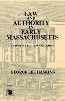 Law and Authority in Early Massachusetts