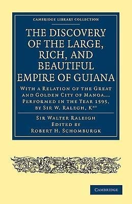 Discovery of the Large, Rich, and Beautiful Empire of             Guiana