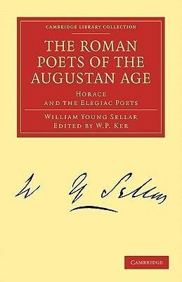 The Roman Poets of the Augustan Age