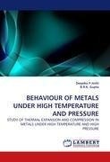 BEHAVIOUR OF METALS UNDER HIGH TEMPERATURE AND PRESSURE