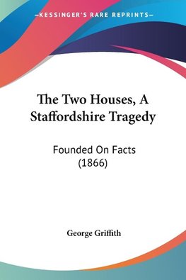 The Two Houses, A Staffordshire Tragedy