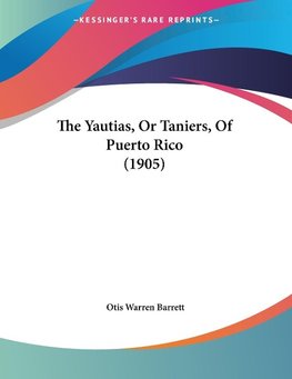 The Yautias, Or Taniers, Of Puerto Rico (1905)