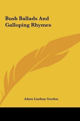 Bush Ballads And Galloping Rhymes