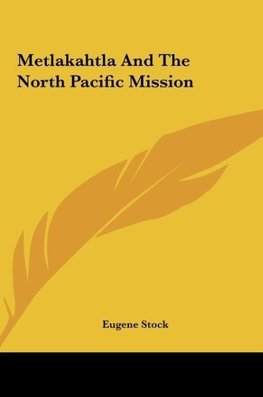 Metlakahtla And The North Pacific Mission