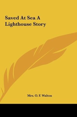 Saved At Sea A Lighthouse Story