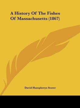 A History Of The Fishes Of Massachusetts (1867)