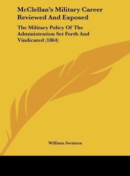 McClellan's Military Career Reviewed And Exposed