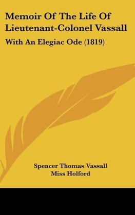 Memoir Of The Life Of Lieutenant-Colonel Vassall