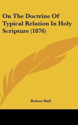 On The Doctrine Of Typical Relation In Holy Scripture (1876)