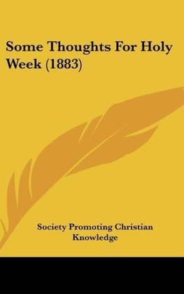 Some Thoughts For Holy Week (1883)