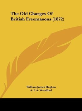 The Old Charges Of British Freemasons (1872)