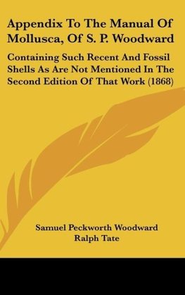 Appendix To The Manual Of Mollusca, Of S. P. Woodward