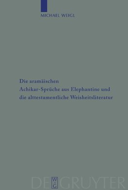 Die aramäischen Achikar-Sprüche aus Elephantine und die alttestamentliche Weisheitsliteratur