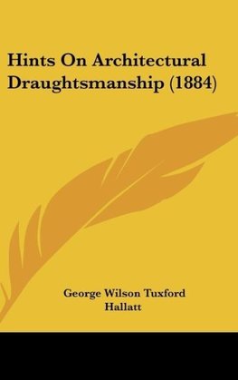 Hints On Architectural Draughtsmanship (1884)