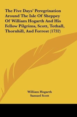 The Five Days' Peregrination Around The Isle Of Sheppey Of William Hogarth And His Fellow Pilgrims, Scott, Tothall, Thornhill, And Forrest (1732)