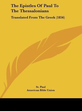 The Epistles Of Paul To The Thessalonians