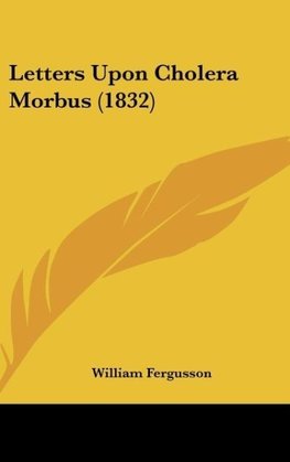 Letters Upon Cholera Morbus (1832)