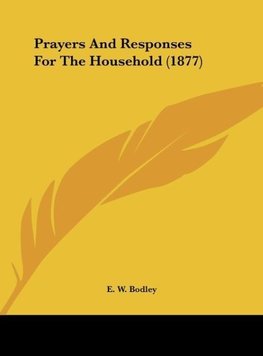 Prayers And Responses For The Household (1877)