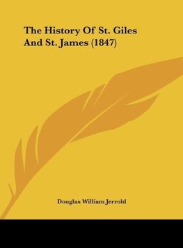 The History Of St. Giles And St. James (1847)