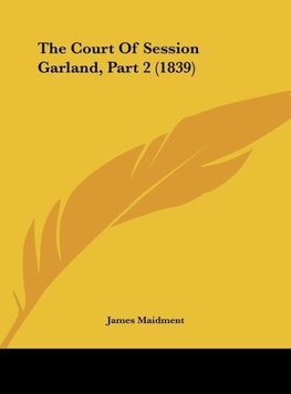 The Court Of Session Garland, Part 2 (1839)